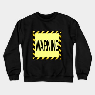 Warning sign Crewneck Sweatshirt